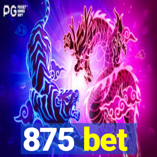 875 bet